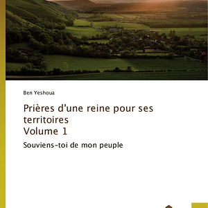 Prières d'une reine pour ses territoires_Volume 1_Souviens toi de mon peuple